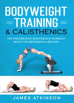 How To Get Into Calisthenics: A Beginner's Ultimate Guide To Bodyweight Training